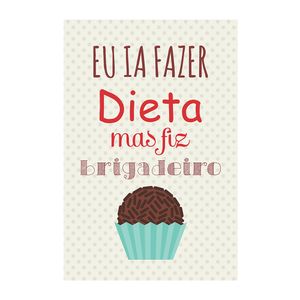 Placa Decorativa Eu ia Fazer Dieta Mas Fiz Brigadeiro 20X30CM - Kapos